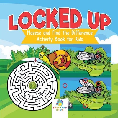 Locked Up Mazes and Find the Difference Activity Book for Kids Ed