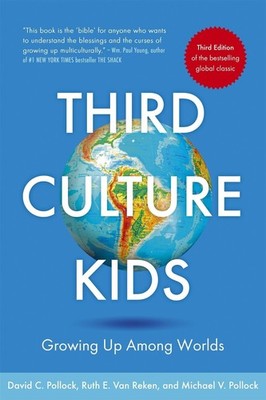 Third Culture Kids: The Experience of Growing Up Among Worlds: The original, cla