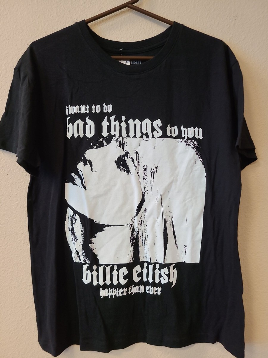 Billie Eilish T Shirt Happier Than Ever I Want To Do Bad Things To