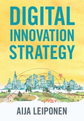 Digital Innovation Strategy by Aija Leiponen: New