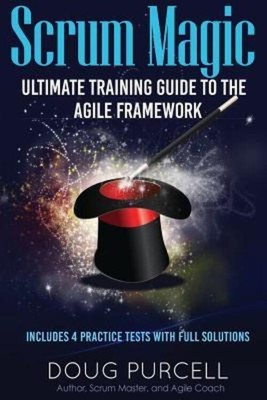 Doug Purcell | Scrum Magic: Ultimate Training Guide to the Agile Framework