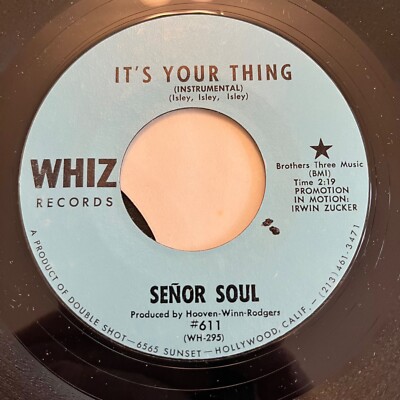 ORIGINAL SOUL 45 - Senor Soul - It's Your Thing / Some Got It, Some Don't