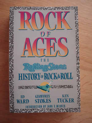 Rock Of Ages - The Rolling Stone History of Rock & Roll - Ward Stokes Tucker