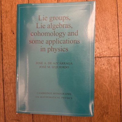 Lie Groups, Lie Algebras, Cohomology and some Applications in Physics Azcárraga
