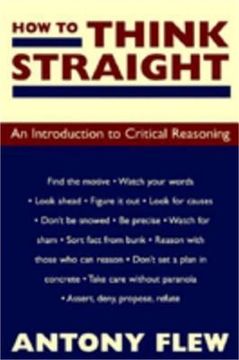 How to Think Straight: An Introduction to Critical Reasoning (Paperback or Softb