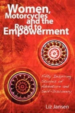 Women, Motorcycles and the Road to Empowerment by Jansen, Liz, Like New Used,...