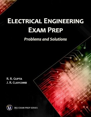 Electrical Engineering Exam Prep : Problems and Solutions, Paperback by Gupta...