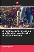 Joseph Kijem | A FamíLia Camaronesa No âMbito Dos Desafios Dos Direitos Humanos