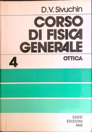 CORSO DI FISICA GENERALE VOL. 4 - OTTICA  SIVUCHIN D. V. EDIZIONI MIR 1988 - Zdjęcie 1 z 1