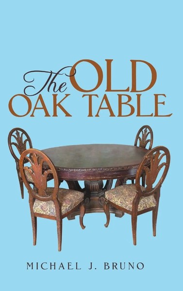 The Old Oak Table | Michael J. Bruno | Buch | Gebunden | Englisch | 2015-image