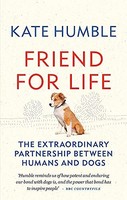 Kate Humble - Friend For Life The Extraordinary Partnership Between - G245Z