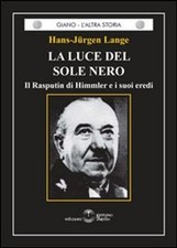 Libri Hans-Jurgen Lange - La Luce Del Sole Nero. Il Rasputin Di Himmler E I Suoi