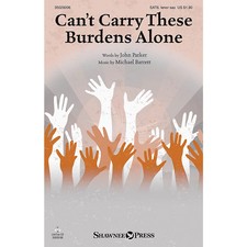 Can't Carry These Burdens Alone SATB/TENOR SAX composed by Michael Barrett
