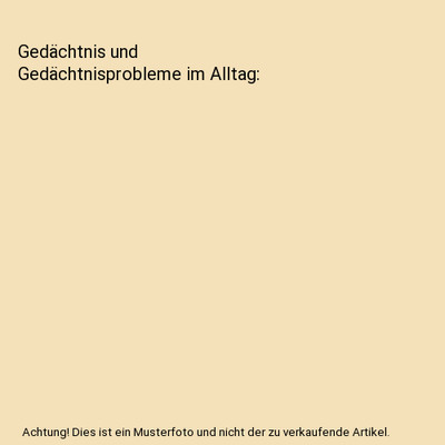 Gedächtnis und Gedächtnisprobleme im Alltag, Arbinger, Roland