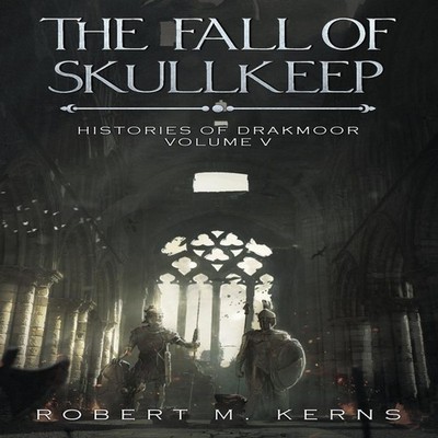 The Fall of Skullkeep: An Epic Fantasy Adventure by Robert M. Ker