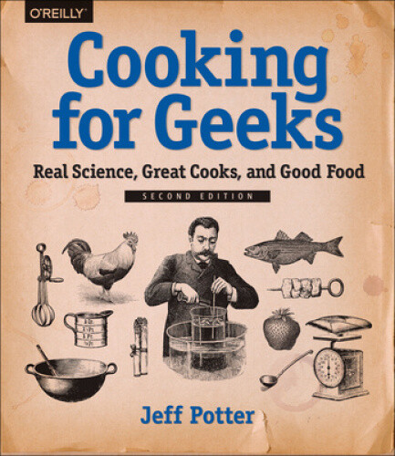 Thumbnail - Cooking For Geeks: Real Science, Great Cooks, And Good Food By Potter,