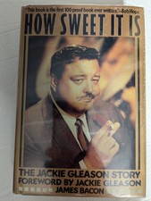 HOW SWEET IT IS: THE JACKIE GLEASON STORY By James Bacon 1st Edition HC/Dj 