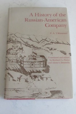 A History of the Russian American Company (Tikhmenev)  1978 HC Translation