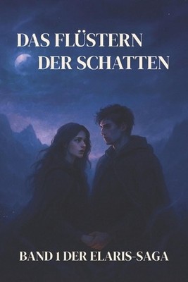 Das Flstern der Schatten: Band 1 der Elaris-Saga by Thomas R?hrer (German) Paper