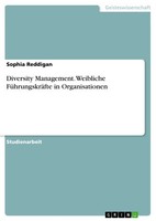 Diversity Management. Weibliche FüHrungskräFte In Organisationen (Buch)