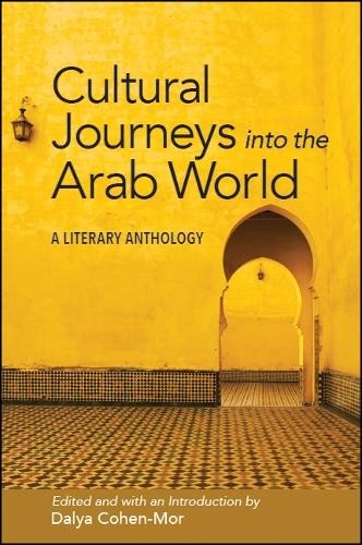Cultural Journeys into the Arab World by Dalya Cohen-Mor, Dal... - 9781438471143