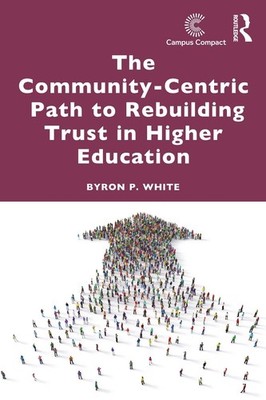 The Community-Centric Path to Rebuilding Trust in Higher Education by Byron P. W