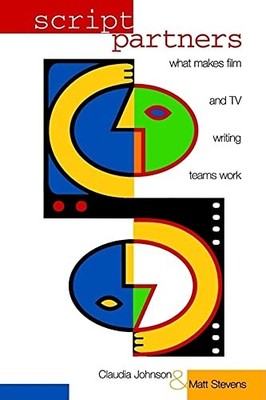 Script Partners: What Makes Film and TV Writing Teams Work - Paperback - GOOD