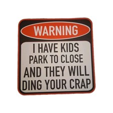 I Have Kids Park Too Close And They Will Ding Your Crap Sticker Decal
