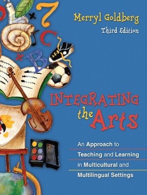 Integrating the Arts : An Approach to Teaching and Learning in Mu
