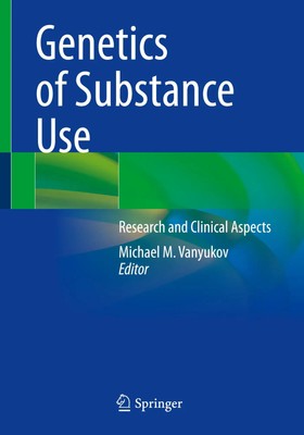 Genetics of Substance Use Research and Clinical Aspects Michael M. Vanyukov Buch
