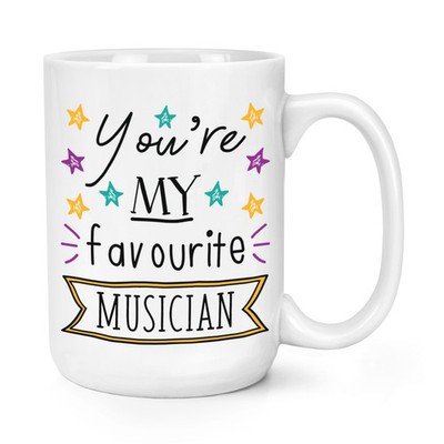 You're My Favourite Musician Stars 15 Unzen große Tasse Tasse - lustig am besten groß