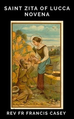 Saint Zita of Lucca Novena: A saint to the poor and labouring workers, Prayers f