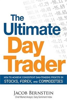 The Ultimate Day Trader: How to Achieve Consistent Day Trading Profits in Stocks