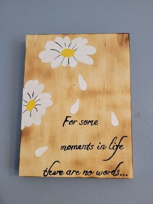 For some moments in life, Inspirational wood sign, desk or shelf Approx 6''x8''
