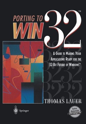 Porting to Win32 : A Guide to Making Your Applications Ready for the 32-Bi...