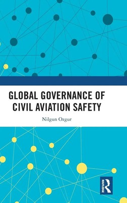 Nilgun Ozgur | Global Governance of Civil Aviation Safety | Buch | Englisch