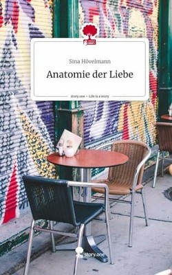Anatomie der Liebe. Life is a Story - story.one Buch story.one publishing
