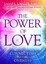The Power of Love: Connecting to the Oneness by James Van Praagh.