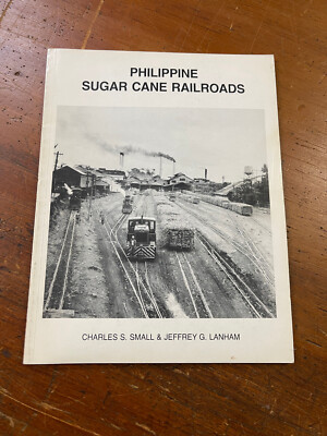Philippine Sugar Cane Railroads von Charles S. Small & Jeffrey G. Lanham 1990