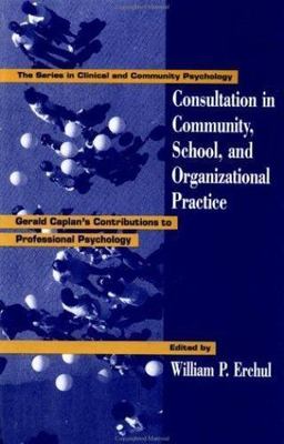 Consultation in Community, School, and Organizational Practice : Gerald Capla...