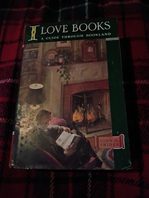 I Love Books A Guide Through Bookland by John D. Snider (1951)
