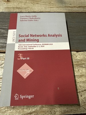Lecture Notes in Computer Science Ser.: Social Networks Analysis and Mining :...