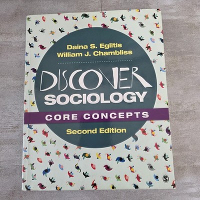 Discover Sociology: Core Concepts by Daina S. Eglitis and William J. Chambliss