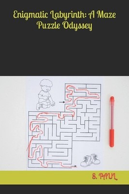 Enigmatic Labyrinth: A Maze Puzzle Odyssey by S. Paul Paperback Book