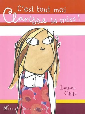 Clarisse la Miss: C'est tout moi, Lauren Child