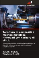 Rahul B. Dhabale (U. A.) | Tornitura Di Compositi A Matrice Metallica...