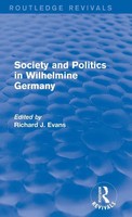Richard J. Evans | Society And Politics In Wilhelmine Germany (Routledge...