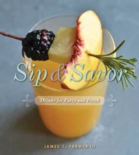 Sip and Savor: Drinks for Party and Porch, Farmer, James T., Excellent Book