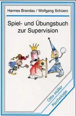 Spiel- und Übungsbuch zur Supervision | Hannes Brandau (u. a.) | Taschenbuch