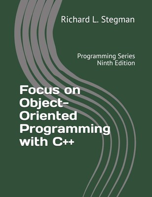 Focus on Object-Oriented Programming with C++: Programming Series Ninth Edit...